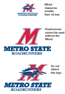 Logo applications may not be smaller than One-half inch, may not use the word Roadrunners without the Mbird, and may not be distorted.