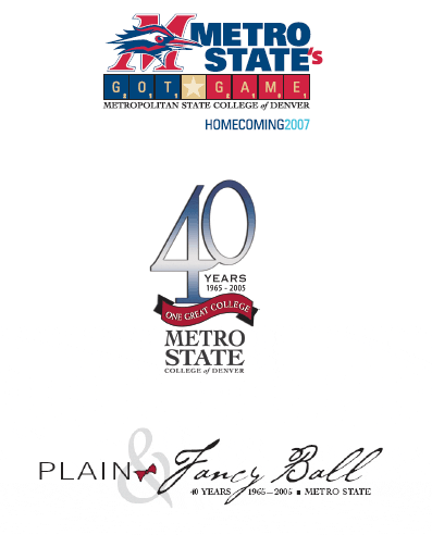 Sample of special events logos include Metro State`s Got Game Homecoming 2007, 40 years- One Great College, and Plain and Fancy Ball 