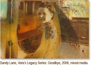 Sandy Lane, Vera's Legacy Series: Goodbye, 2006, mixed media.